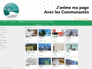 J’anime ma page
Avec les Communautés
Nouvelle interface
 