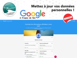 Mettez à jour vos données
personnelles !
Google est en train de déployer un nouvel outil : About Me (À propos de moi)
Cet outil propose de centraliser ses informations personnelles (nom, prénom,
profession, image de profil…) et de mieux contrôler les éléments visibles au
public sur les différents services Google (Gmail, Hangouts, Google Maps,
Google Play, Youtube, Google+, etc…)	
Chaque modification effectuée dans « About Me » met automatiquement à
jour votre profil Google+ ou tout autre compte et vice versa.
La page Google About Me est différente de la page Mon Compte qui sert à
protéger et sécuriser votre compte Google.	
aboutme.google.com 	
 