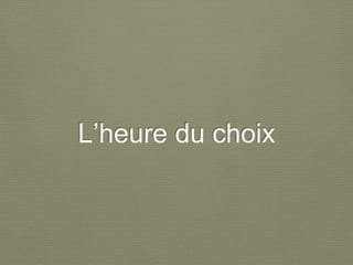 L’heure du choix
 