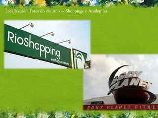 Localização - Fotos do entorno – Shoppings e Academias
 