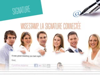 SIGNATURE 
WISESTAMP, LA SIGNATURE CONNECTÉE 
 