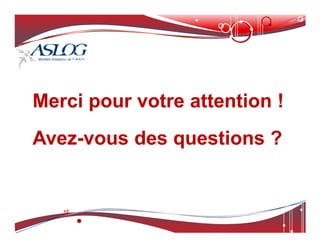 Merci pour votre attention !
Merci pour votre attention !
Avez
Avez-
-vous des questions ?
vous des questions ?
 