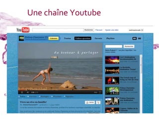 Une chaîne Youtube
 