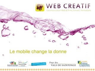 Le mobile change la donne
 