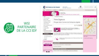 WSI
PARTENAIRE
DE LA CCI IDF
 