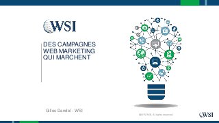 Gilles Dandel - WSI
©2015 WSI. All rights reserved.
DES CAMPAGNES
WEB MARKETING
QUI MARCHENT
 