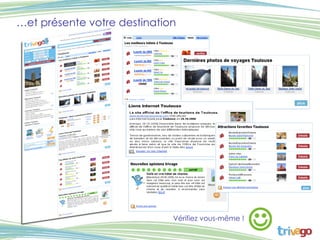 … et présente votre destination Vérifiez vous-même !  