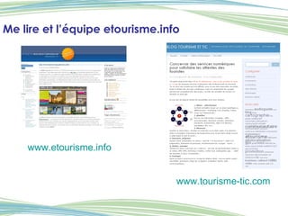 Me lire et l’équipe etourisme.info www.etourisme.info   www.tourisme-tic.com 