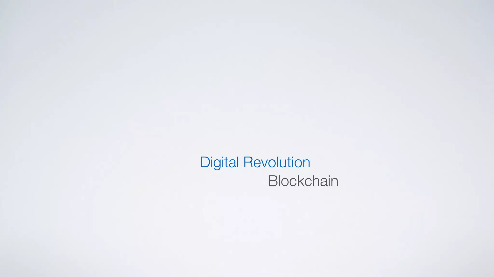 Digital Revolution
Blockchain
 