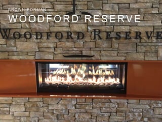W O O D F O R D R E S E R V E
B R O W N - F O R M A N
 