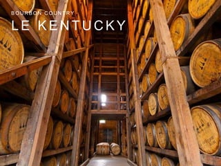 L E K E N T U C K Y
B O U R B O N C O U N T R Y
 