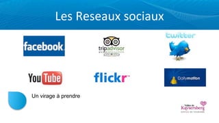 Les	
  Reseaux	
  sociaux




Un virage à prendre
 