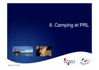 Mise à jour le 10/11/2010
8. Camping et PRL
 