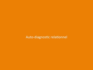 Auto-­‐diagnosEc 
relaEonnel 
 