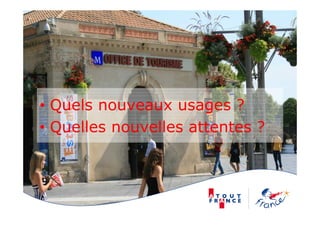• Quels nouveaux usages ?
• Quelles nouvelles attentes ?
 