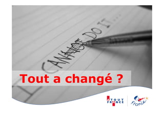Tout a changé ?
 