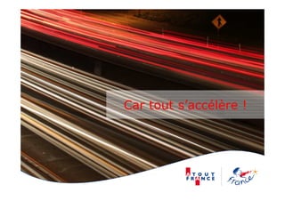 Car tout s’accélère !
 