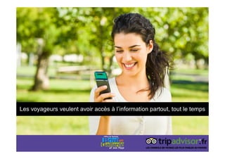 Les voyageurs veulent avoir accès à l’information partout, tout le temps
 
