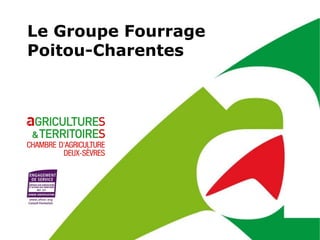 Le Groupe Fourrage
Poitou-Charentes
 