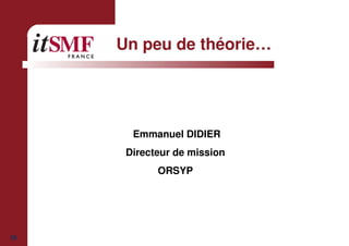 15
Un peu de théorie…
Emmanuel DIDIER
Directeur de mission
ORSYP
 