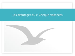 Présentation e.Chèque-Vacances 2016. 2828
Les avantages du e-Chèque-Vacances
 