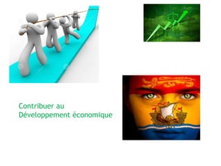 Contribuer au
Développement économique