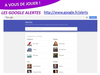 LES GOOGLE ALERTES http://www.google.fr/alerts
 