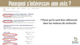 Pourquoi s’intéresser aux avis ?
Parce qu’ils sont bien référencés
dans les moteurs de recherche
 