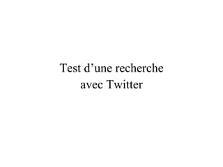 Test d’une recherche avec Twitter 