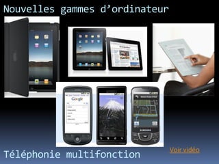 Nouvelles gammes d’ordinateur




                                Voir vidéo
Téléphonie multifonction
 