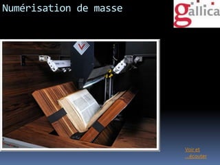 Numérisation de masse




                        Voir et
                        …écouter
 