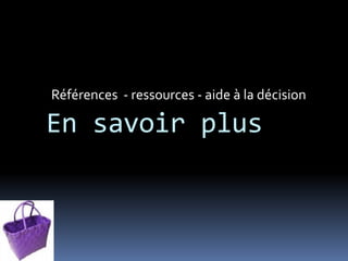 Références - ressources - aide à la décision

En savoir plus
 