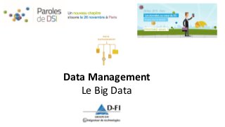 Data Management
Le Big Data
 