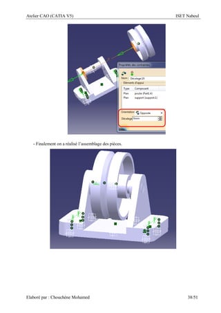 Atelier CAO (CATIA V5) ISET Nabeul
Elaboré par : Chouchéne Mohamed 38/51
- Finalement on a réalisé l’assemblage des pièces.
 