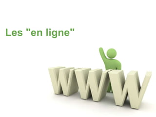 Les "en ligne"