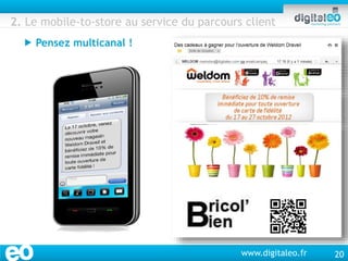 www.digitaleo.fr
2. Le mobile-to-store au service du parcours client
 Pensez multicanal !
20
 