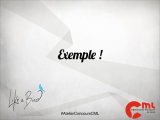 Exemple !

#AtelierConcoursCML

 
