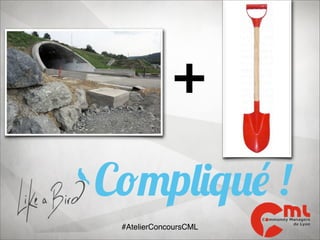 +
Compliqué !
#AtelierConcoursCML

 