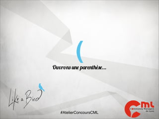 (
Ouvrons une parenthèse...

#AtelierConcoursCML

 