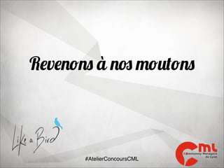 Revenons à nos moutons

#AtelierConcoursCML

 