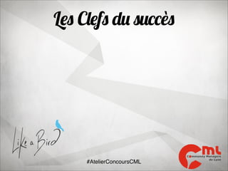 Les Clefs du succès

#AtelierConcoursCML

 