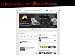 La  page  Google  +  de  L’Oﬃce  de  Tourisme  
 