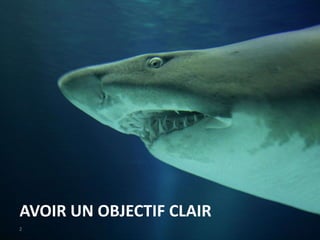 AVOIR UN OBJECTIF CLAIR
2
 