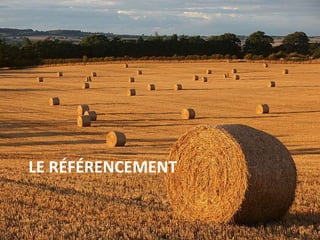 LE RÉFÉRENCEMENT
 