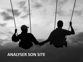 ANALYSER SON SITE
 