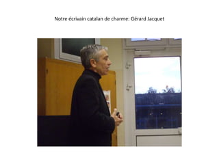 Notre écrivain catalan de charme: Gérard Jacquet