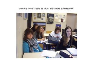 Ouvrir le Lycée, la salle de cours, à la culture et la création