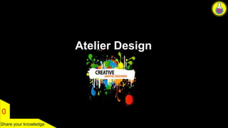 0 
Share your knowledge 
Atelier Design 
 