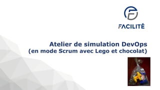 Atelier de simulation DevOps
(en mode Scrum avec Lego et chocolat)
 