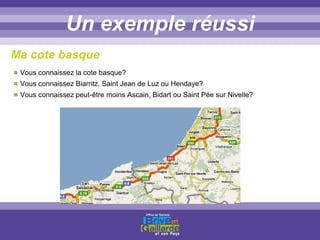 Titre titre titreUn exemple réussi
Vous connaissez la cote basque?
Vous connaissez Biarritz, Saint Jean de Luz ou Hendaye?
Vous connaissez peut-être moins Ascain, Bidart ou Saint Pée sur Nivelle?
Ma cote basque
 